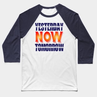 Yesterday,  Now , Tomorrow. Inspirational Baseball T-Shirt